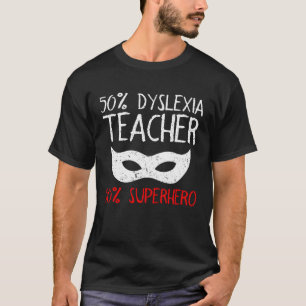 Camiseta Dislexia Profesora Terapista Medio Héroe Disléxico