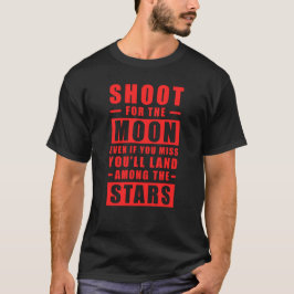 Camiseta Dispara a la Luna. Incluso si fallas, aterrizarás 