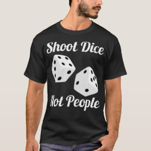 Camiseta Disparar a los dados, no a la gente contra las arm