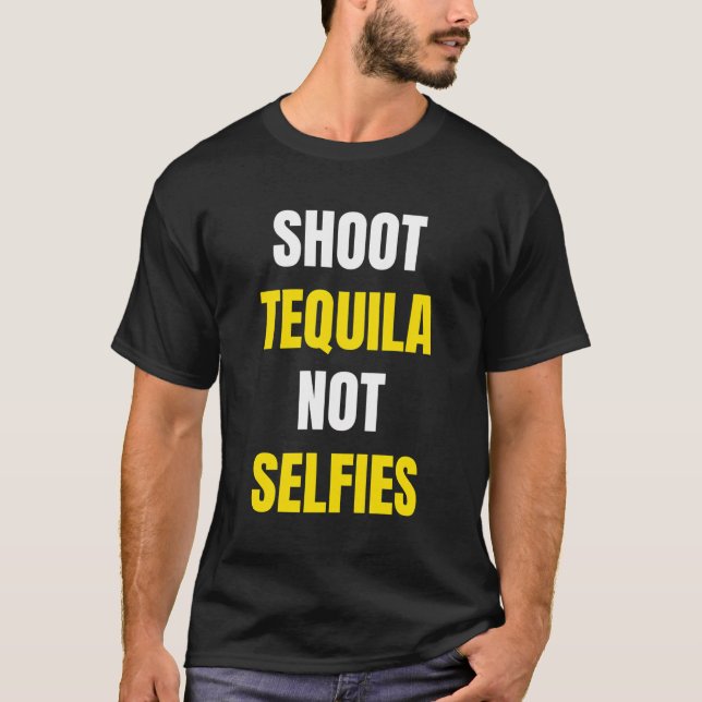 Camiseta Disparen a Tequila no a selfies (Anverso)