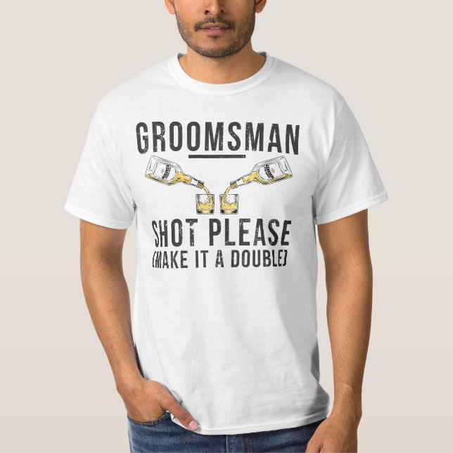 Camiseta Disparo De Groomsman Por Favor, Hacerlo Doble (Anverso)