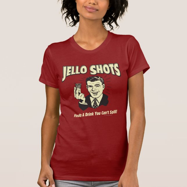Camiseta Disparos de Jello: Bebe que no puedes derramar (Anverso)