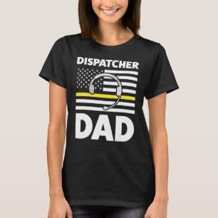 Camiseta Dispatcher Dad Daddy Dispatch Operador 911