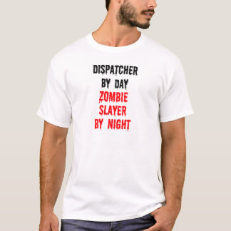 Camiseta Dispatcher Por Día Zombie Slayer Por Noche