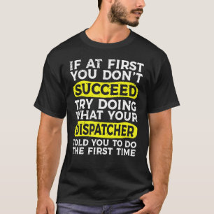 Camiseta Dispatcher si al principio no logras tener éxito e