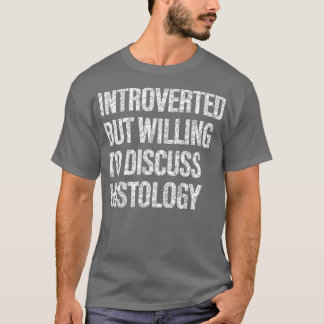 Camiseta Dispuesto a debatir sobre histología en estudiante