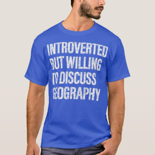 Camiseta Dispuesto a discutir sobre geografía estudiantes