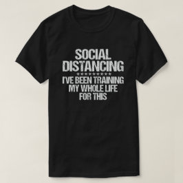 Camiseta Distancia social que he estado entrenando toda mi 