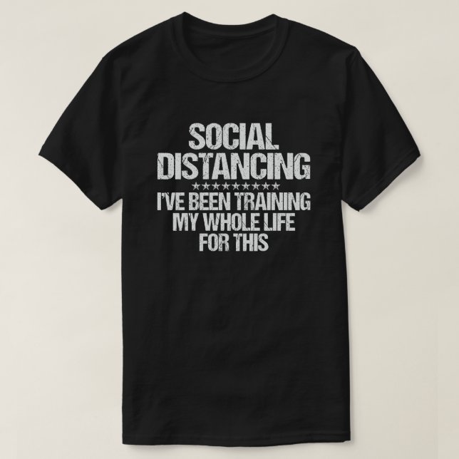 Camiseta Distancia social que he estado entrenando toda mi  (Diseño del anverso)