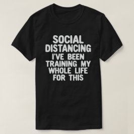 Camiseta Distancia social que he estado entrenando toda mi 
