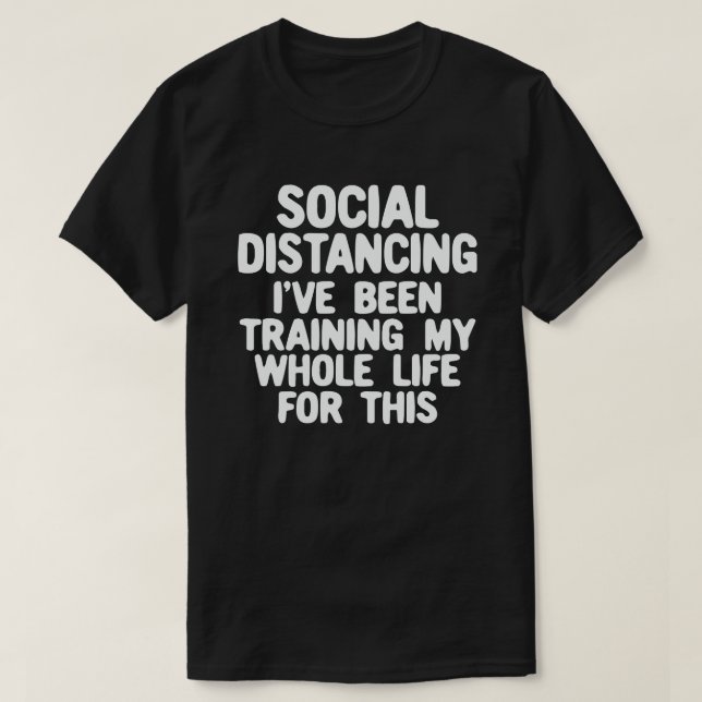 Camiseta Distancia social que he estado entrenando toda mi  (Diseño del anverso)