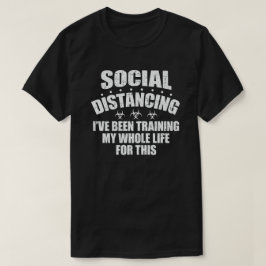 Camiseta Distancia social que he estado entrenando toda mi 