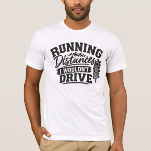 Camiseta Distancias Corriendo Que No Conduciría