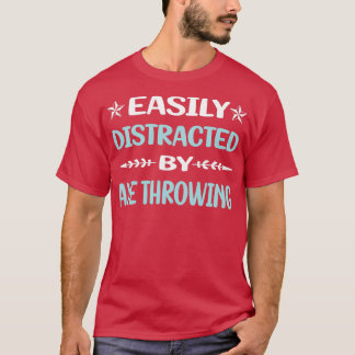 Camiseta Distracción fácil de divertir a través del hacha