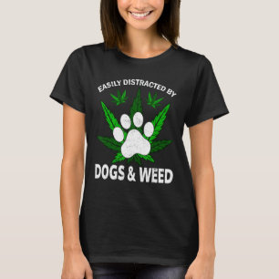 Camiseta Distracción Fácil Por Los Perros Weed Dog Puppies