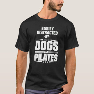 Camiseta Distracción Fácil Por Perros Y Pilatos