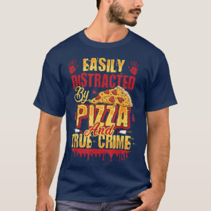 Camiseta Distracción Fácil Por Pizza Y Verdadero Crimen 199