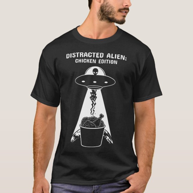 Camiseta Distracted Alien Chicken Edition  Funny Ufo  Fried (Anverso)