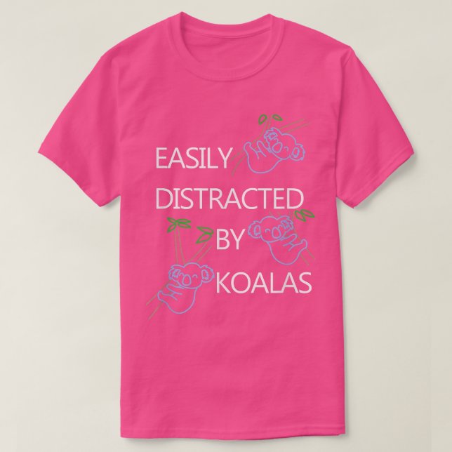 Camiseta Distracted by Koalas Funny Saying Bear  (Diseño del anverso)