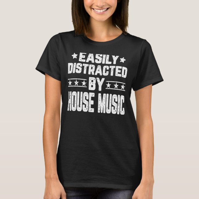 Camiseta Distrado Fácilmente Por La Música House Music Hous (Anverso)
