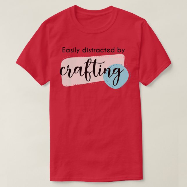 Camiseta Distrado por Crafting Funny Saying Hobby Crafter (Diseño del anverso)