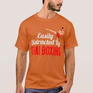 Camiseta Distraído fácilmente por boxeo tailandés