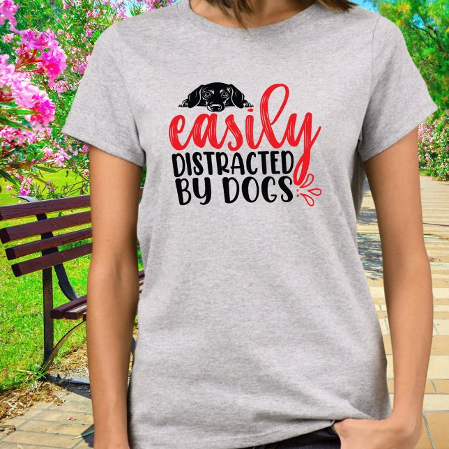 Camiseta Distraído fácilmente por Dachshund (Subido por el creador)