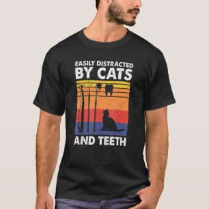 Camiseta Distraído Fácilmente Por Dientes Y Gatos, Dentista
