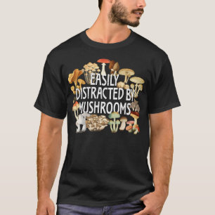 Camiseta Distraído Fácilmente Por El Amor De Los Hongos Mus