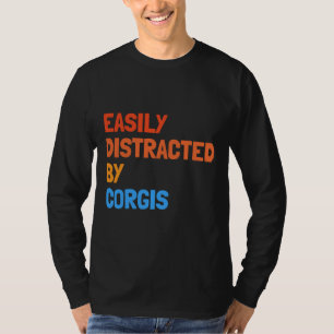 Camiseta Distraído Fácilmente Por El Perro Gracioso Corgis