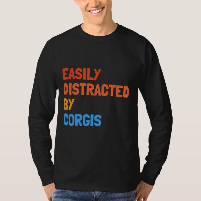 Camiseta Distraído Fácilmente Por El Perro Gracioso Corgis (Anverso)