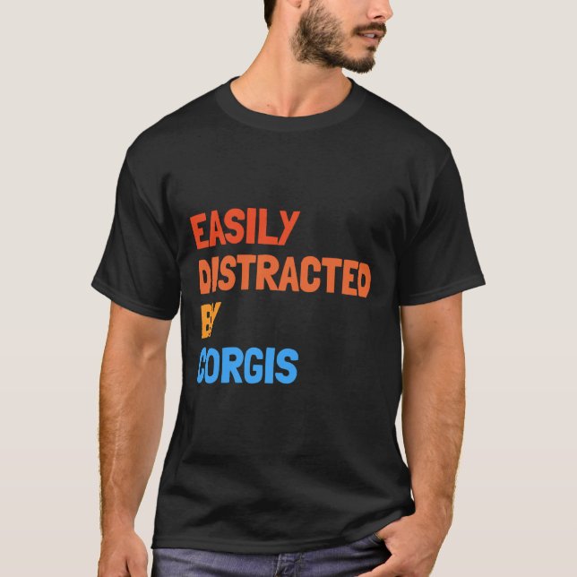 Camiseta Distraído Fácilmente Por El Perro Gracioso Corgis (Anverso)