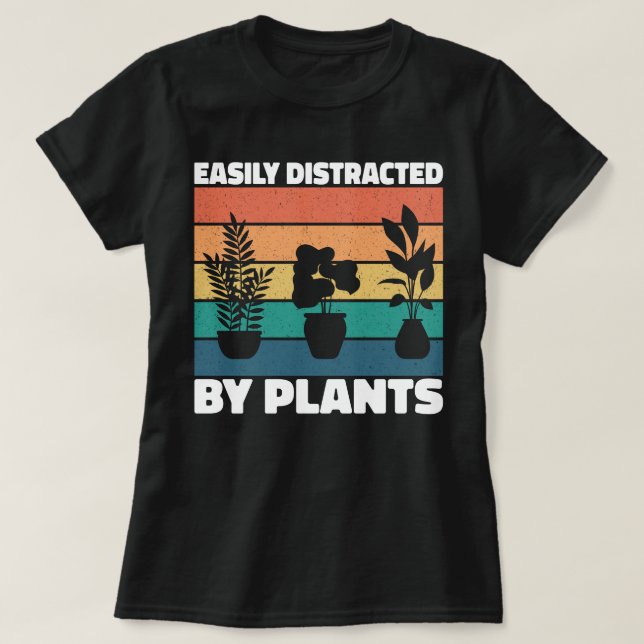 Camiseta Distraído Fácilmente Por Las Plantas Amantes De Lo (Diseño del anverso)