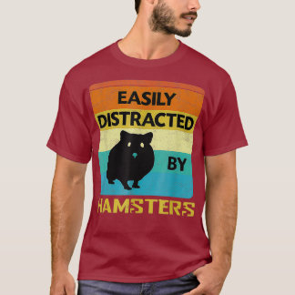 Camiseta Distraído Fácilmente Por Los Hámsters