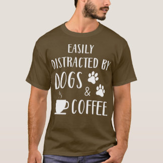 Camiseta Distraído Fácilmente Por Perros Y Café Gracioso Pe
