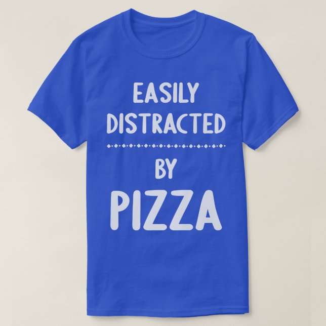 Camiseta Distraído Fácilmente Por Pizza Funny Pizza Lover  (Diseño del anverso)