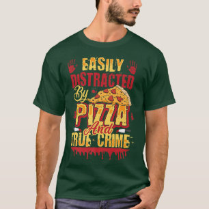 Camiseta Distraído fácilmente por pizza y delito grave prem