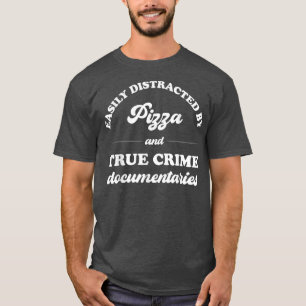 Camiseta Distraído Fácilmente Por Pizza Y Verdadero Documen