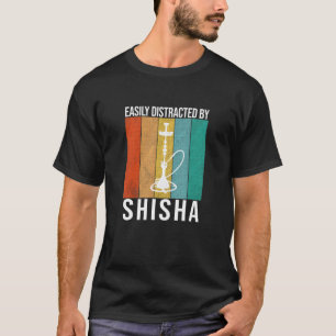 Camiseta Distraído Fácilmente Por Shisha - Diciendo Hookah