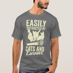 Camiseta Distraídos Fácilmente Por Gatos Y Karaoke