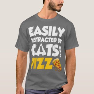 Camiseta Distraídos Fácilmente Por Gatos Y Pizza Cute Cat Y
