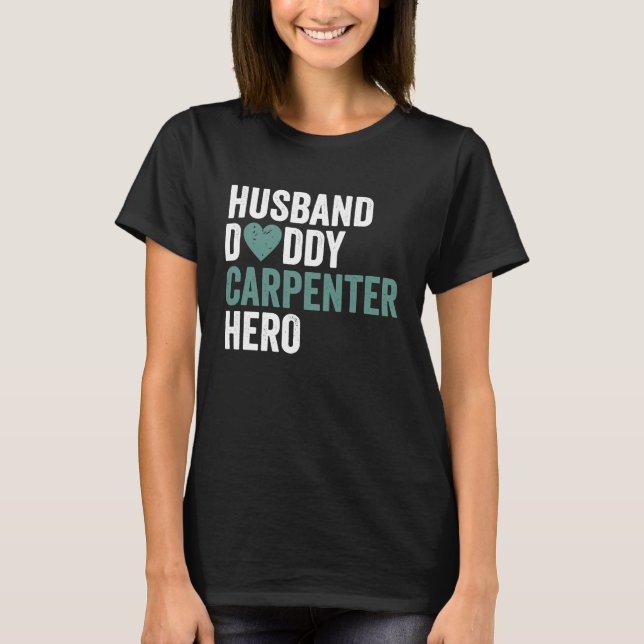Camiseta Distressed Carpenter  Husband Daddy Carpenter Hero (Anverso)