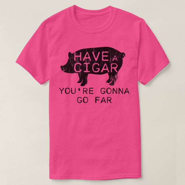 Camiseta Distressed Have A Cigar Youre Gonna Go - Far Funny (Diseño del anverso)