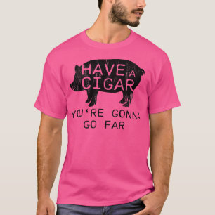 Camiseta Distressed Have A Cigar Youre Gonna Go - Far Funny