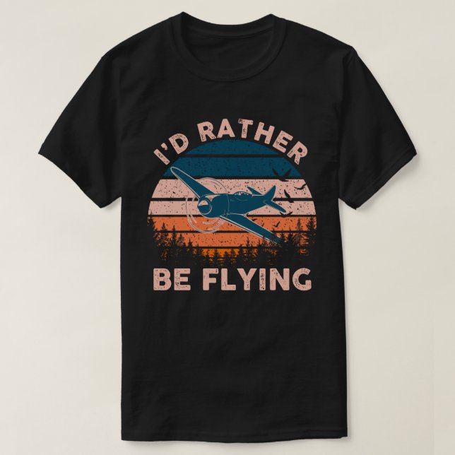Camiseta Distressed I'd Rather Be Flying Funny Airplane Pil (Diseño del anverso)