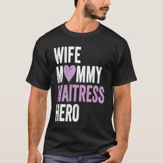 Camiseta Distressed Waitress Wife Mommy Waitress Hero