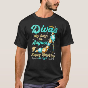Camiseta Divas Nacieron En Agosto Feliz Cumpleaños Para Mí