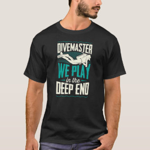 Camiseta Divemaster Que Jugamos En El Final Profundo Scuba 