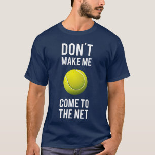 Camiseta Diversión al tenis no me hace venir a la red Tenni
