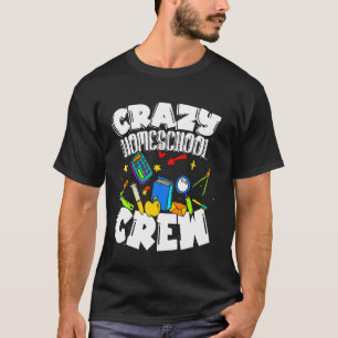 Camiseta Diversión de educación en casa para la loca tripul